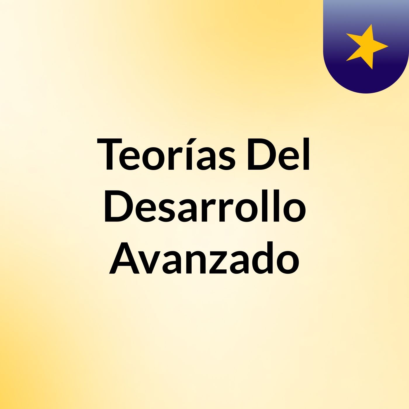 Teorías Del Desarrollo Avanzado