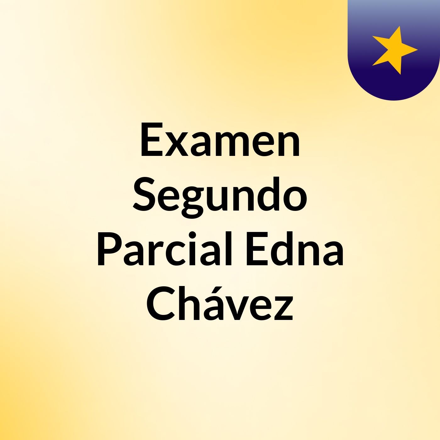 Examen Segundo Parcial Edna Chávez