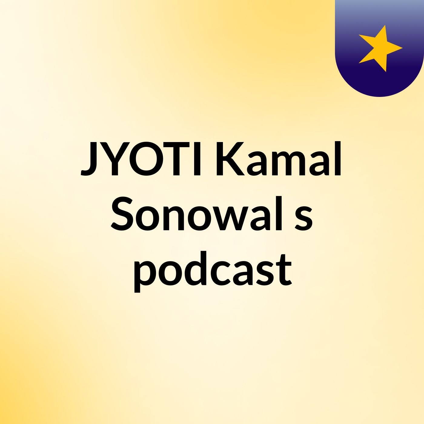 JYOTI Kamal Sonowal's podcast