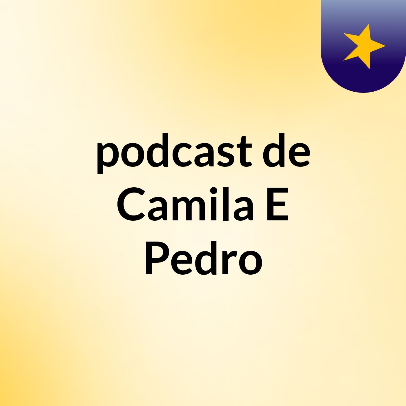 podcast de Camila E Pedro
