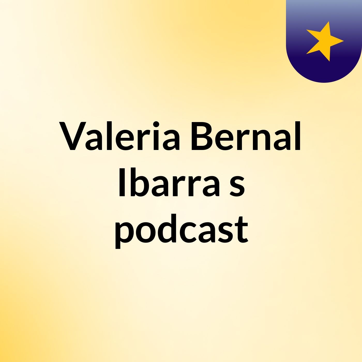 Valeria Bernal Ibarra's podcast podcast artwork