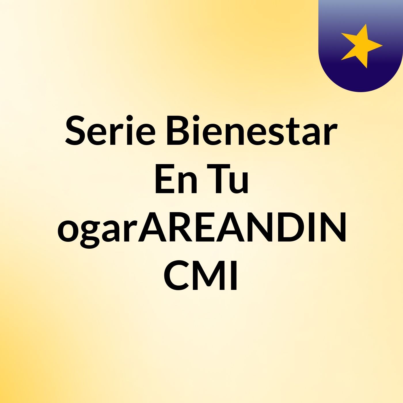 Serie Bienestar En Tu HogarAREANDINA CMI
