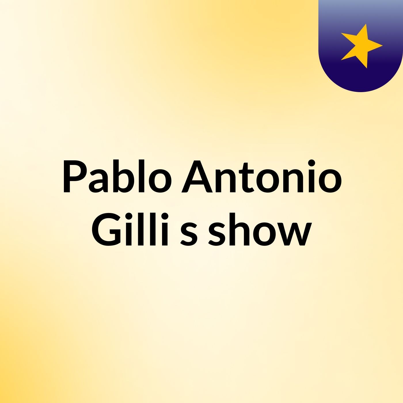 Pablo Antonio Gilli's show