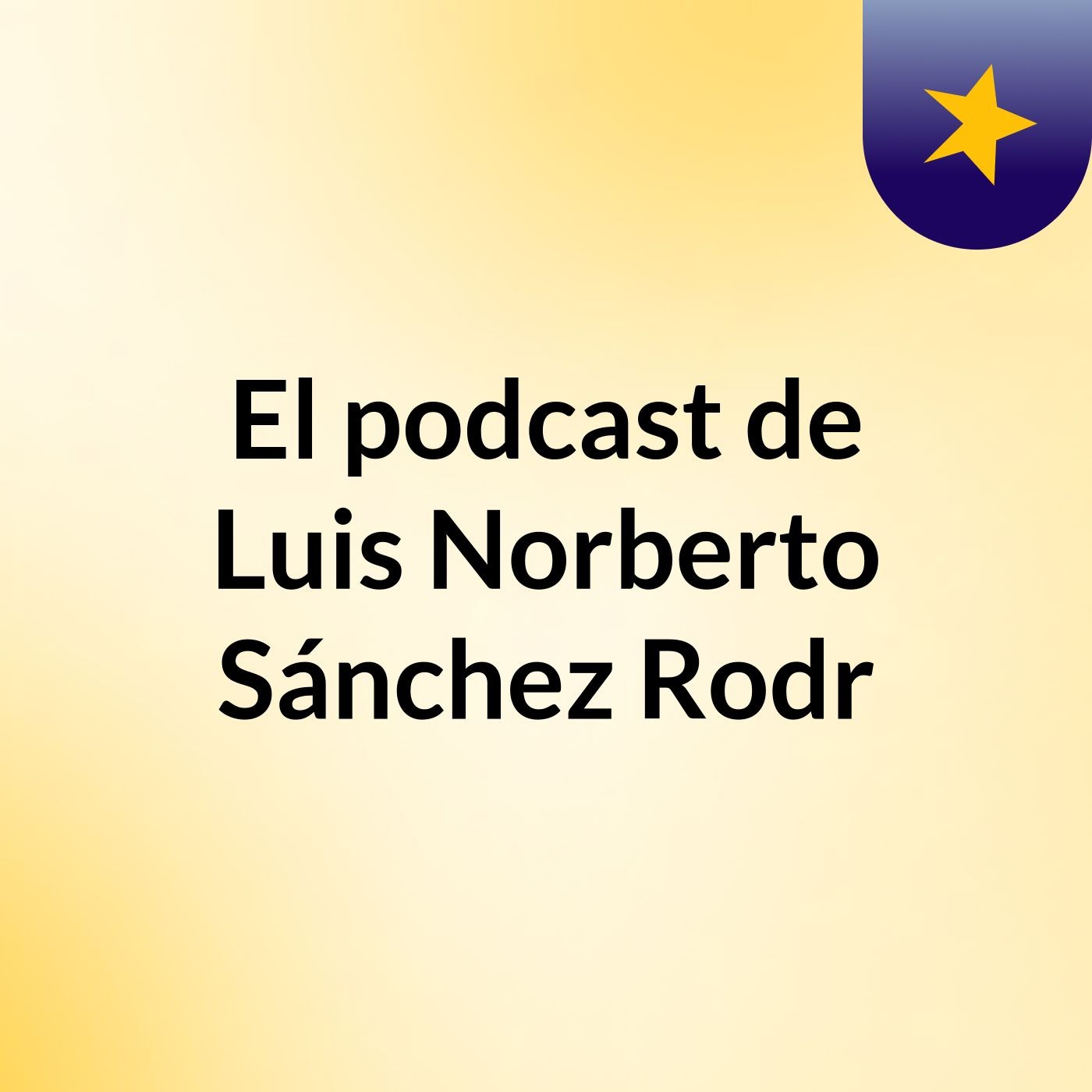 El podcast de Luis Norberto Sánchez Rodr