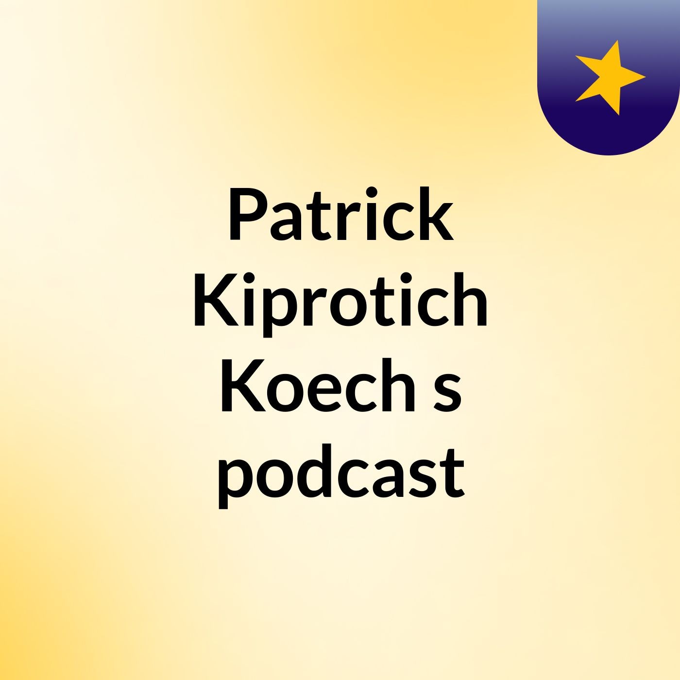 Patrick Kiprotich Koech's podcast