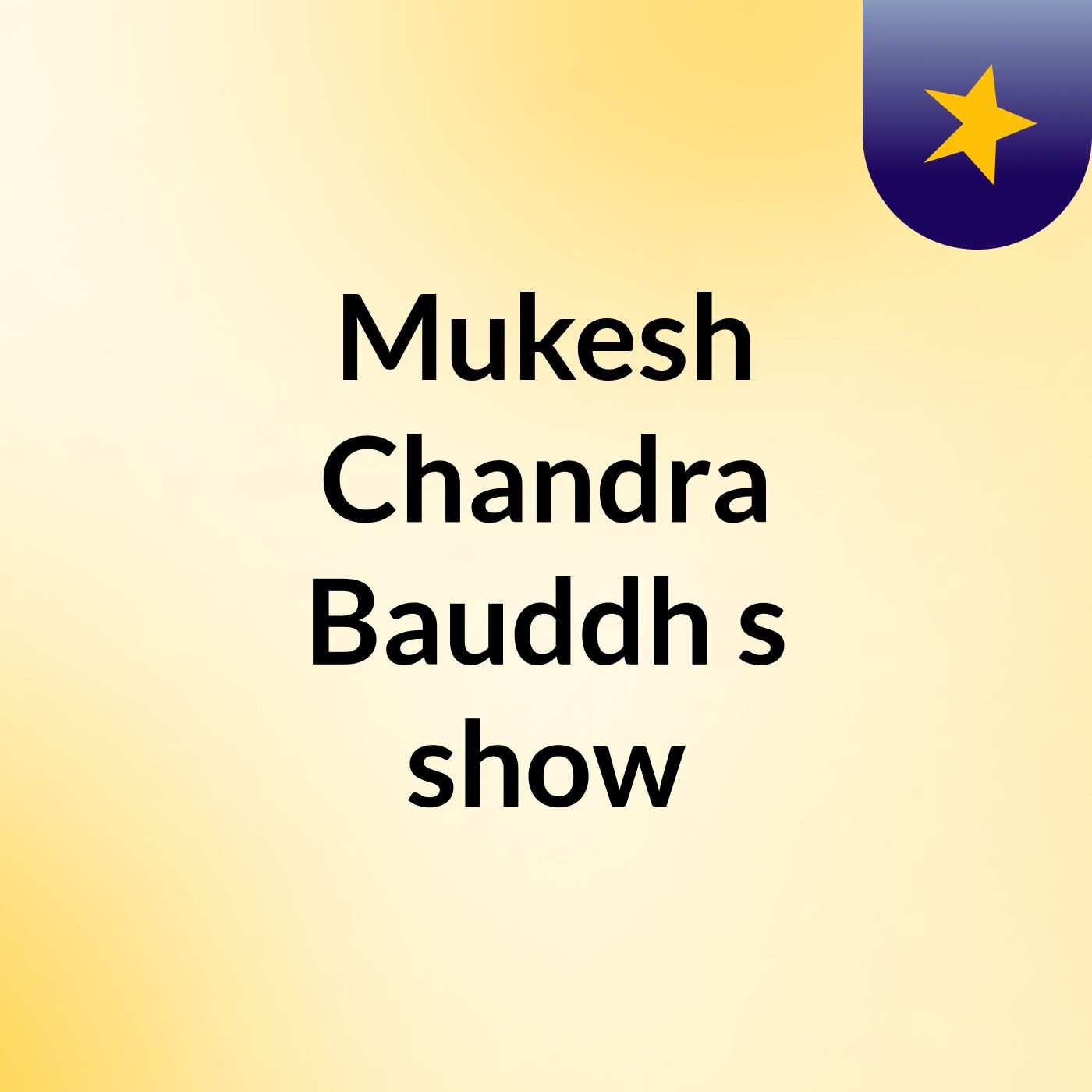 Mukesh Chandra Bauddh's show