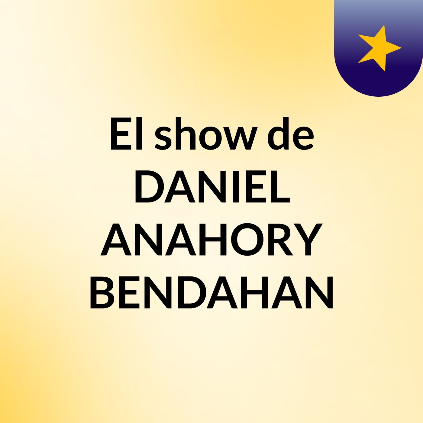 El show de DANIEL ANAHORY BENDAHAN