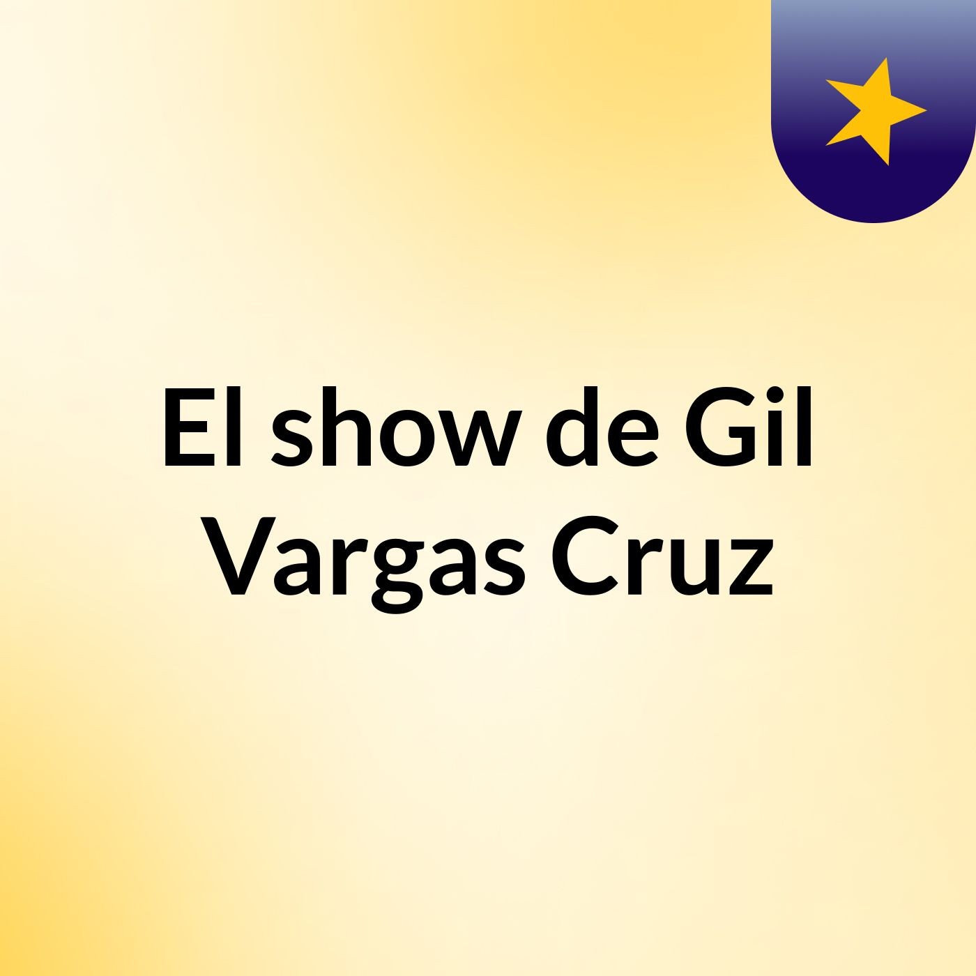 El show de Gil Vargas Cruz