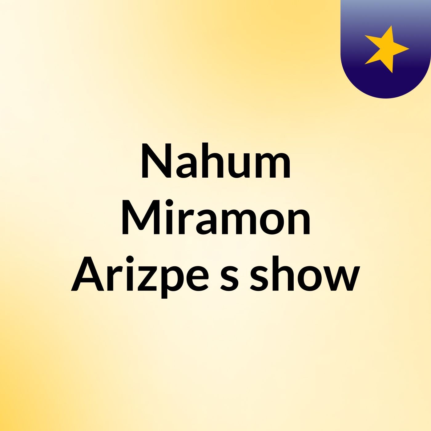 Nahum Miramon Arizpe's show