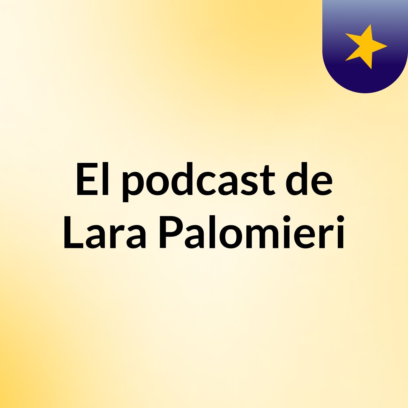 El podcast de Lara Palomieri