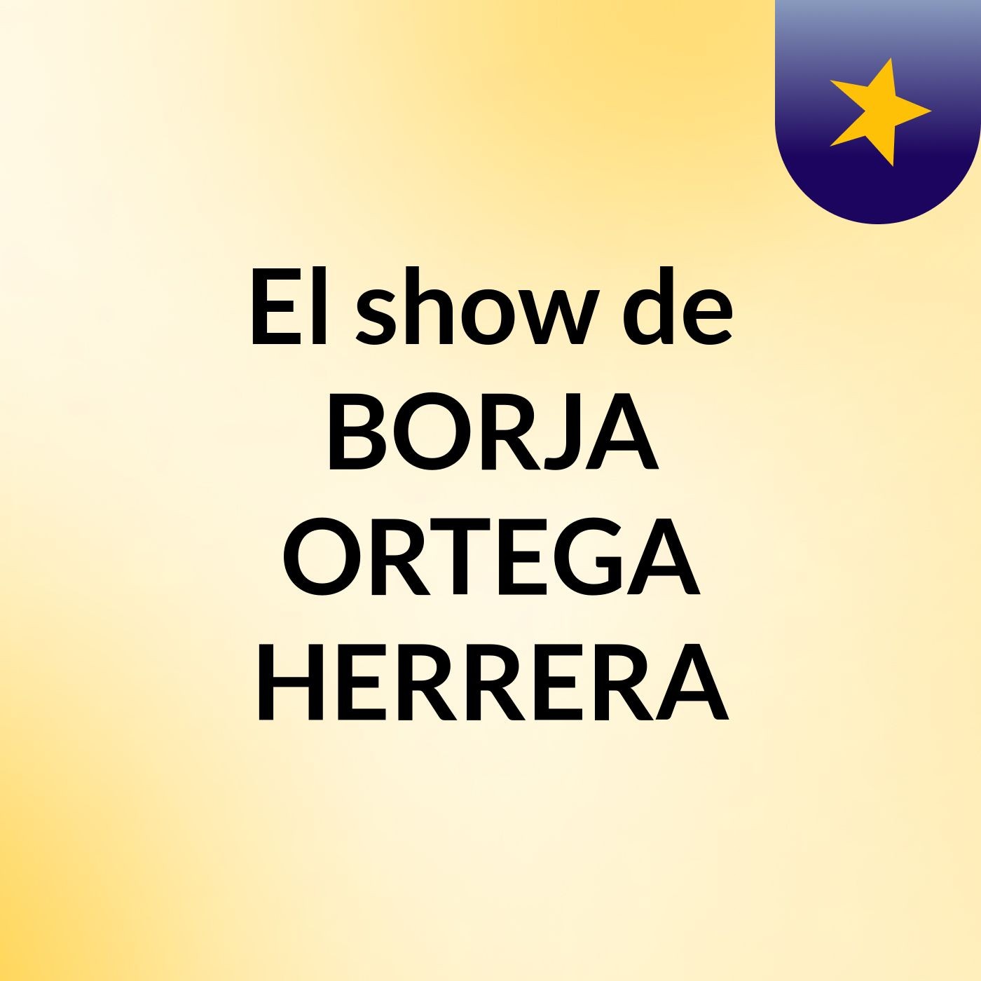 El show de BORJA ORTEGA HERRERA