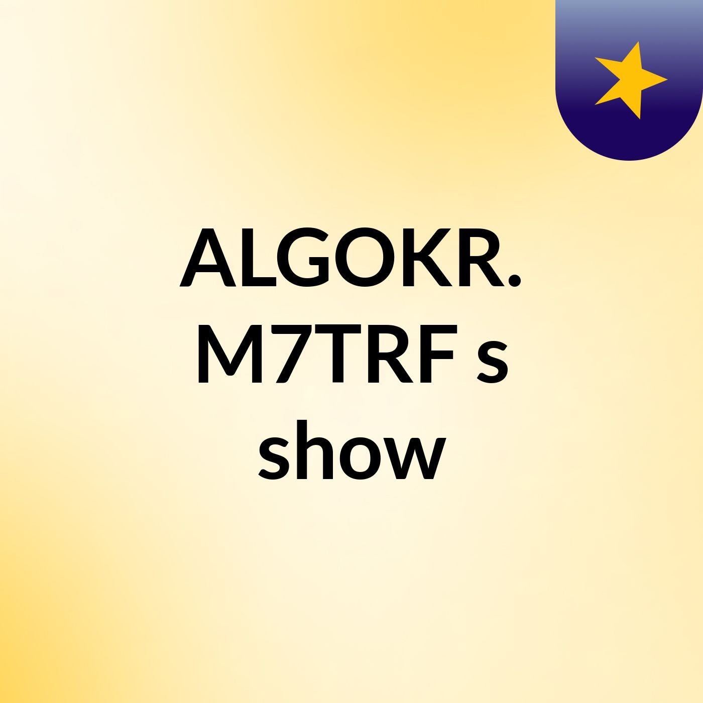 ALGOKR. M7TRF's show