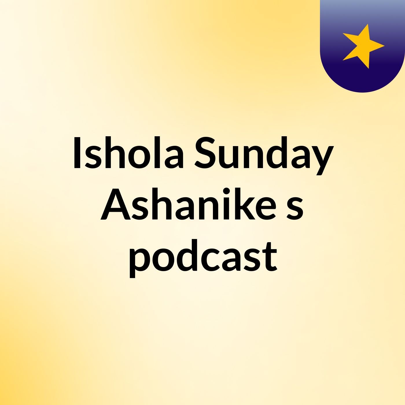 Ishola Sunday Ashanike's podcast