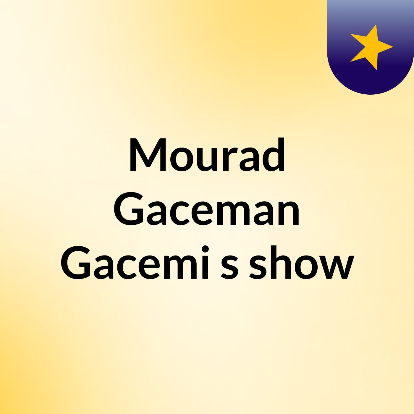 Mourad Gaceman Gacemi's show