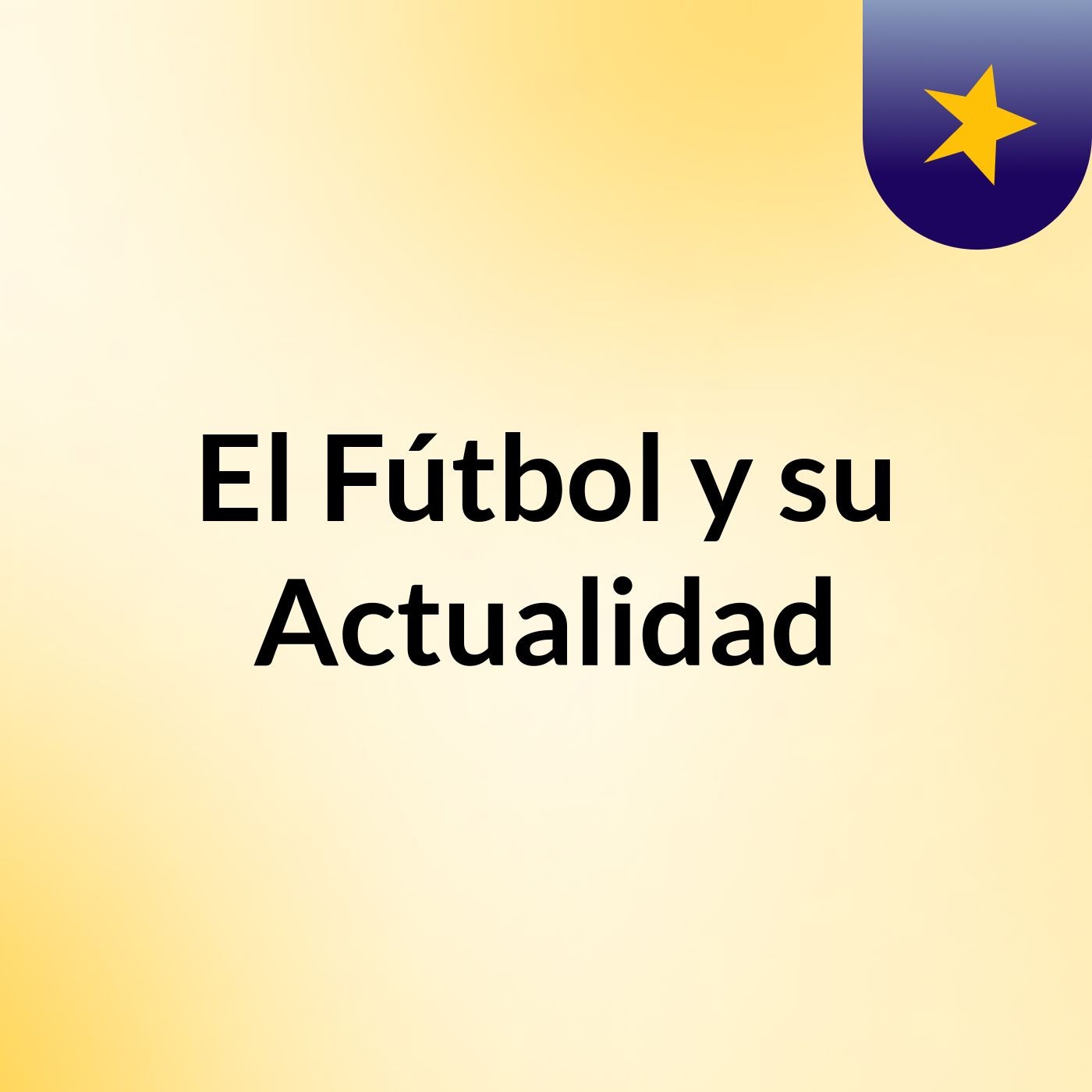 El Fútbol y su Actualidad