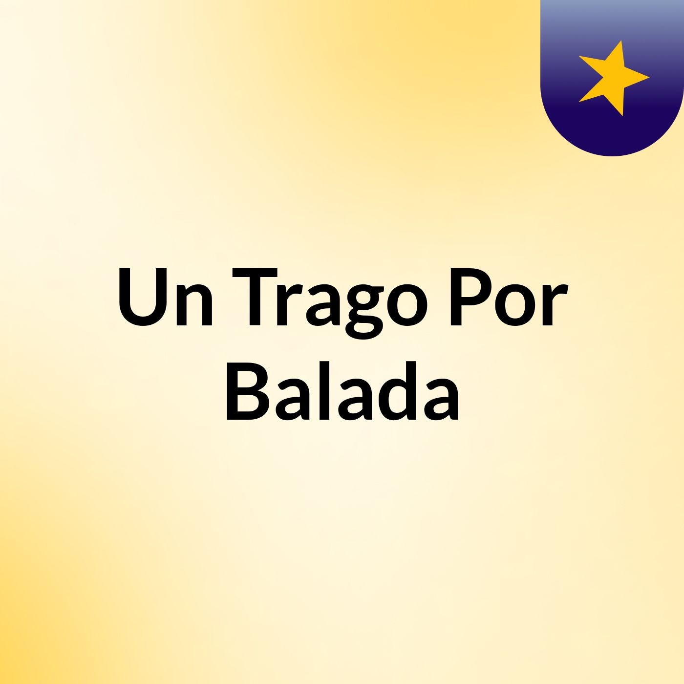 Un Trago Por Balada