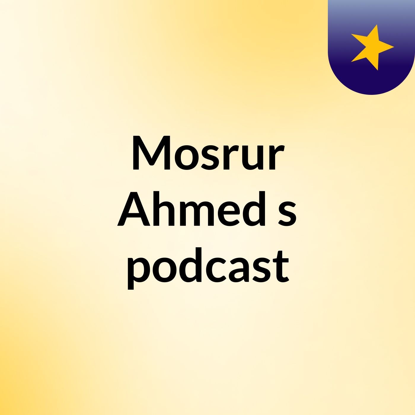 Episode 3 - Mosrur Ahmed's podcast