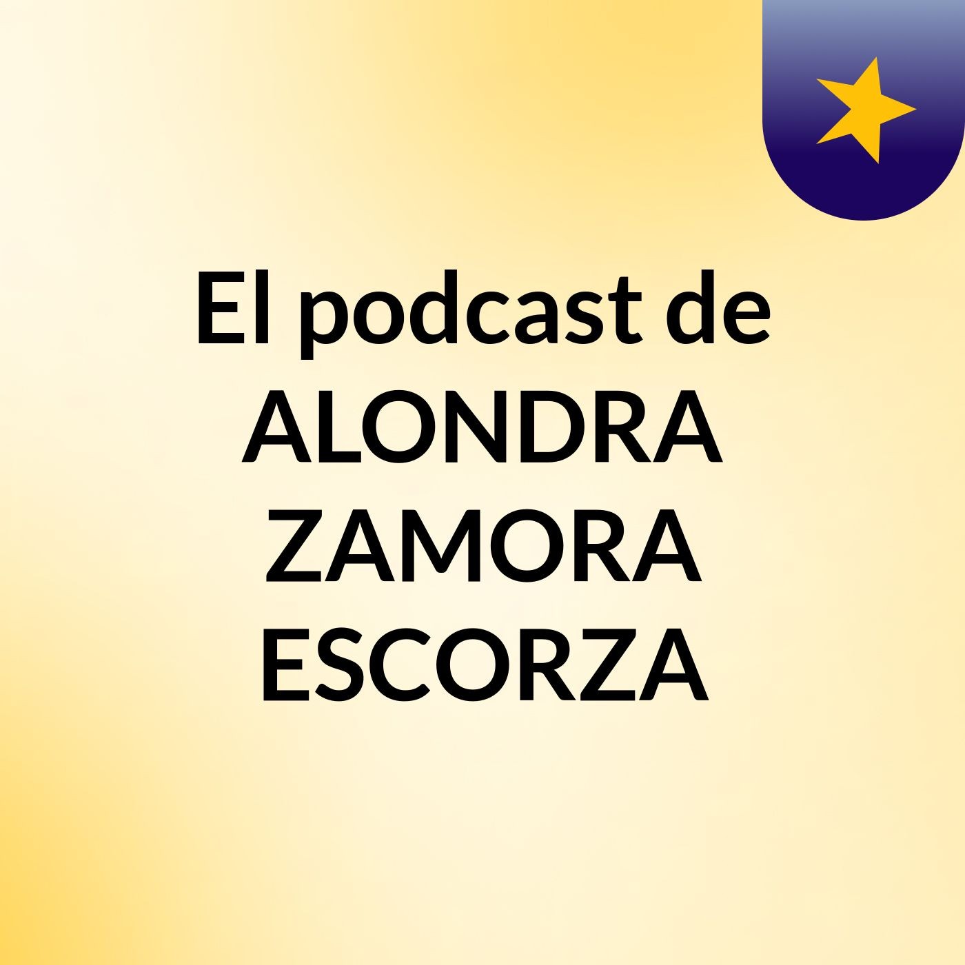 El podcast de ALONDRA ZAMORA ESCORZA