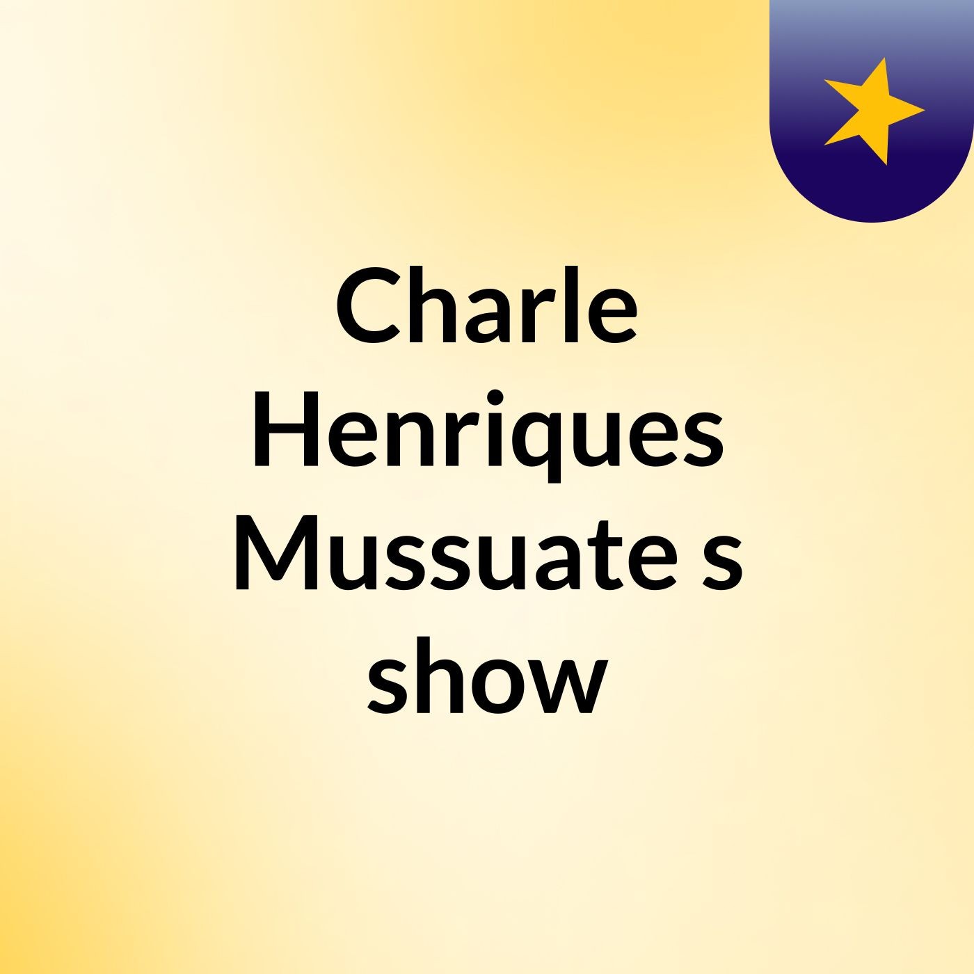 Charle Henriques Mussuate's show