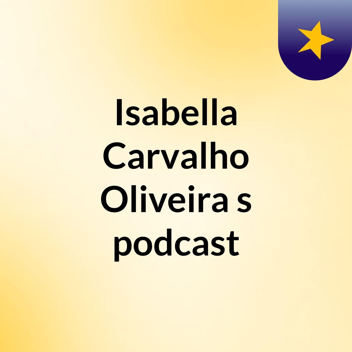 Isabella Carvalho Oliveira's podcast