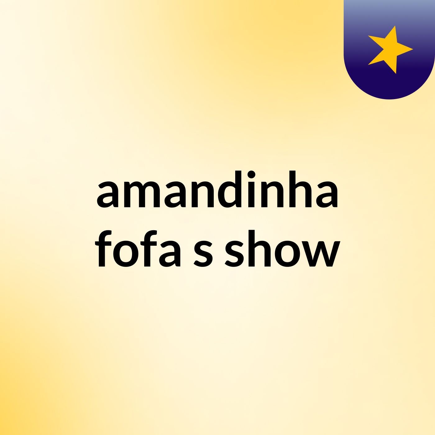 amandinha fofa's show