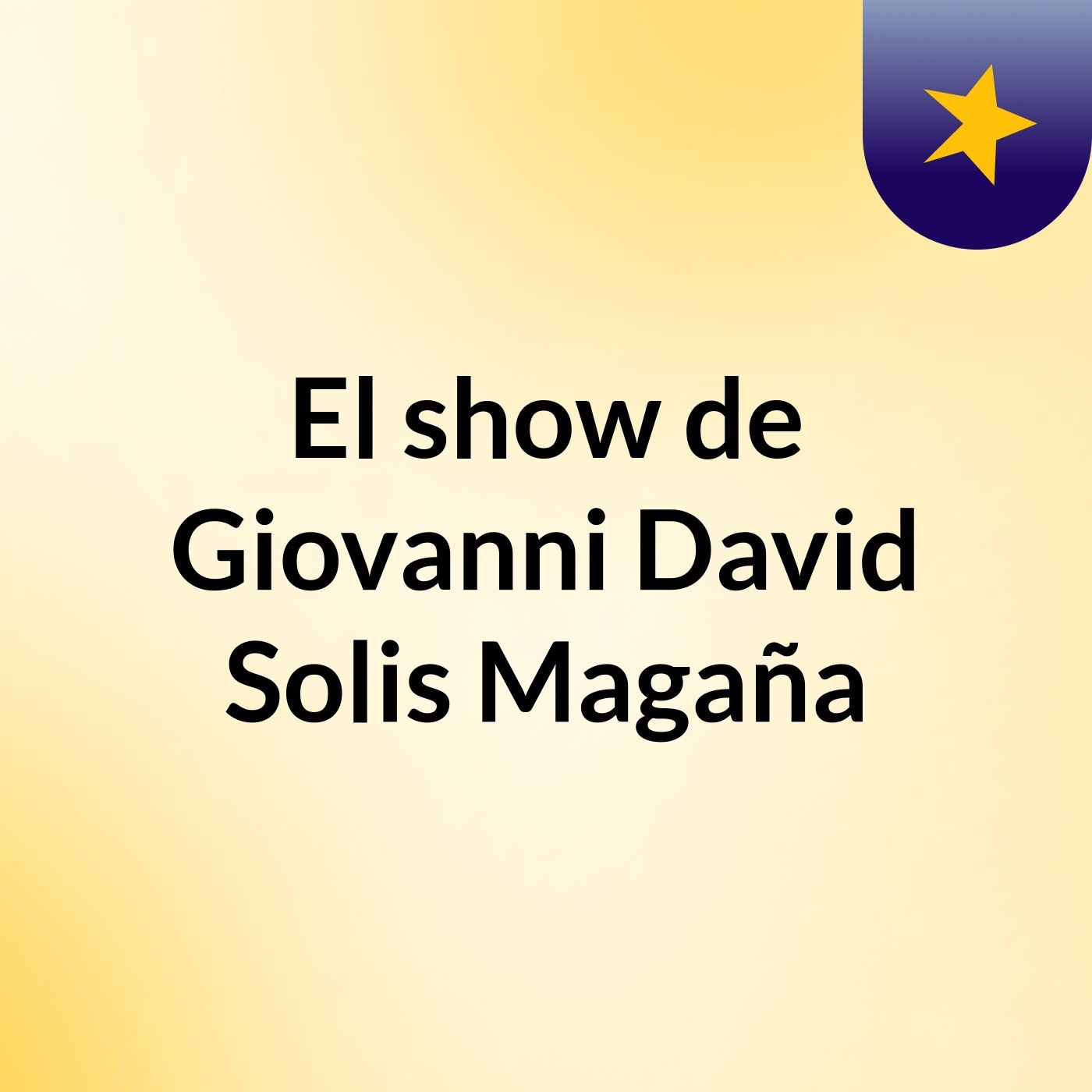 El show de Giovanni David Solis Magaña