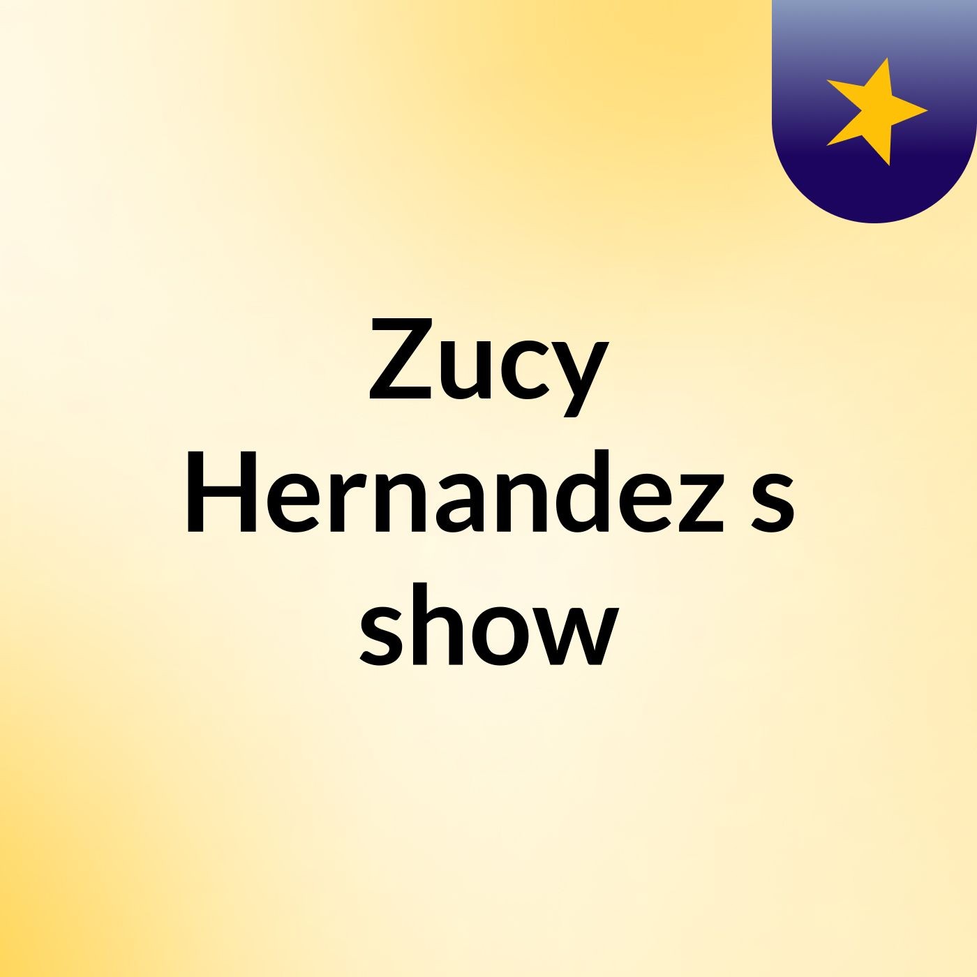 Zucy Hernandez's show