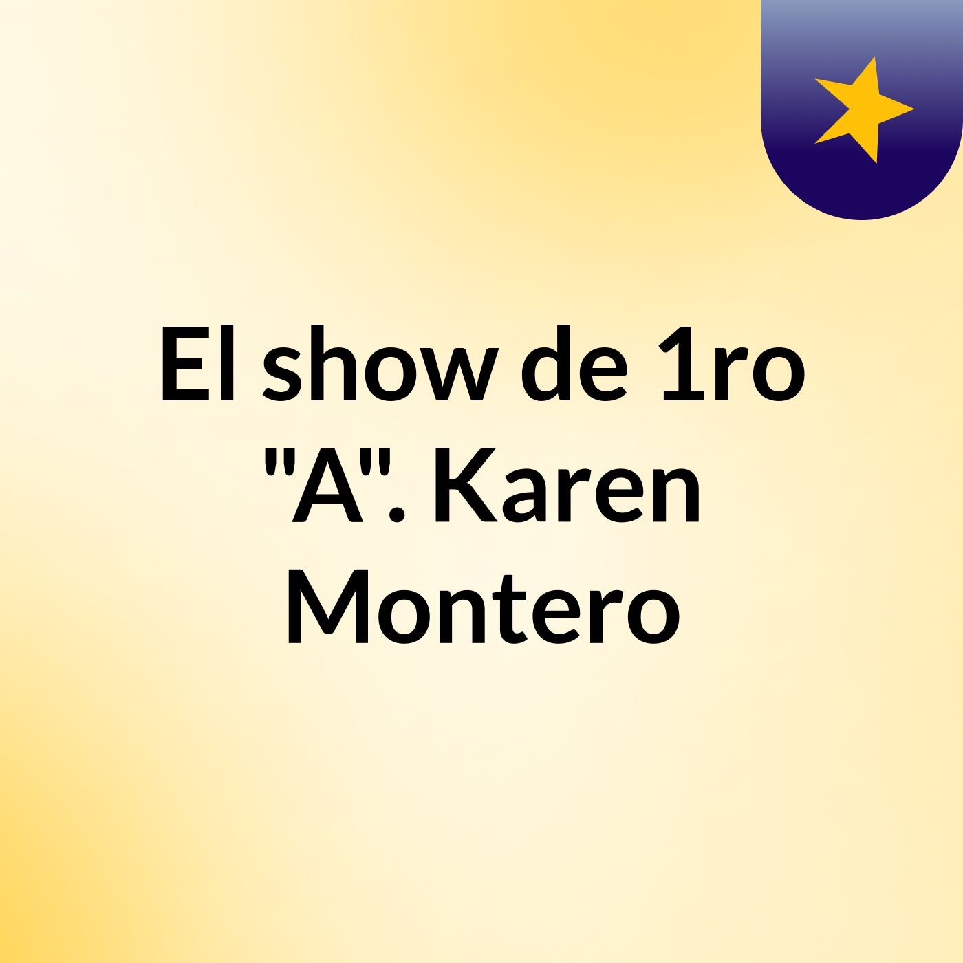 El show de 1ro "A". Karen Montero