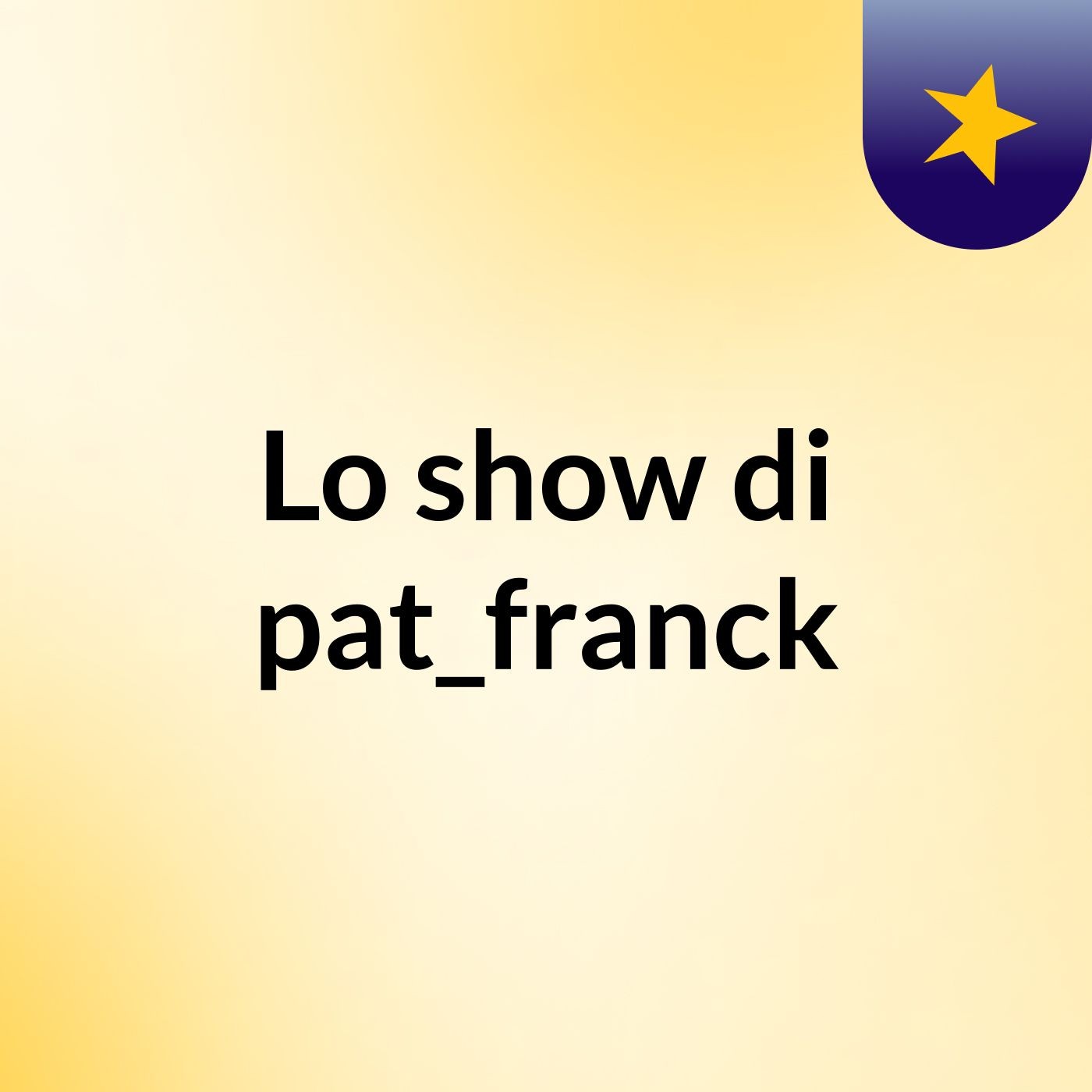 Lo show di pat_franck