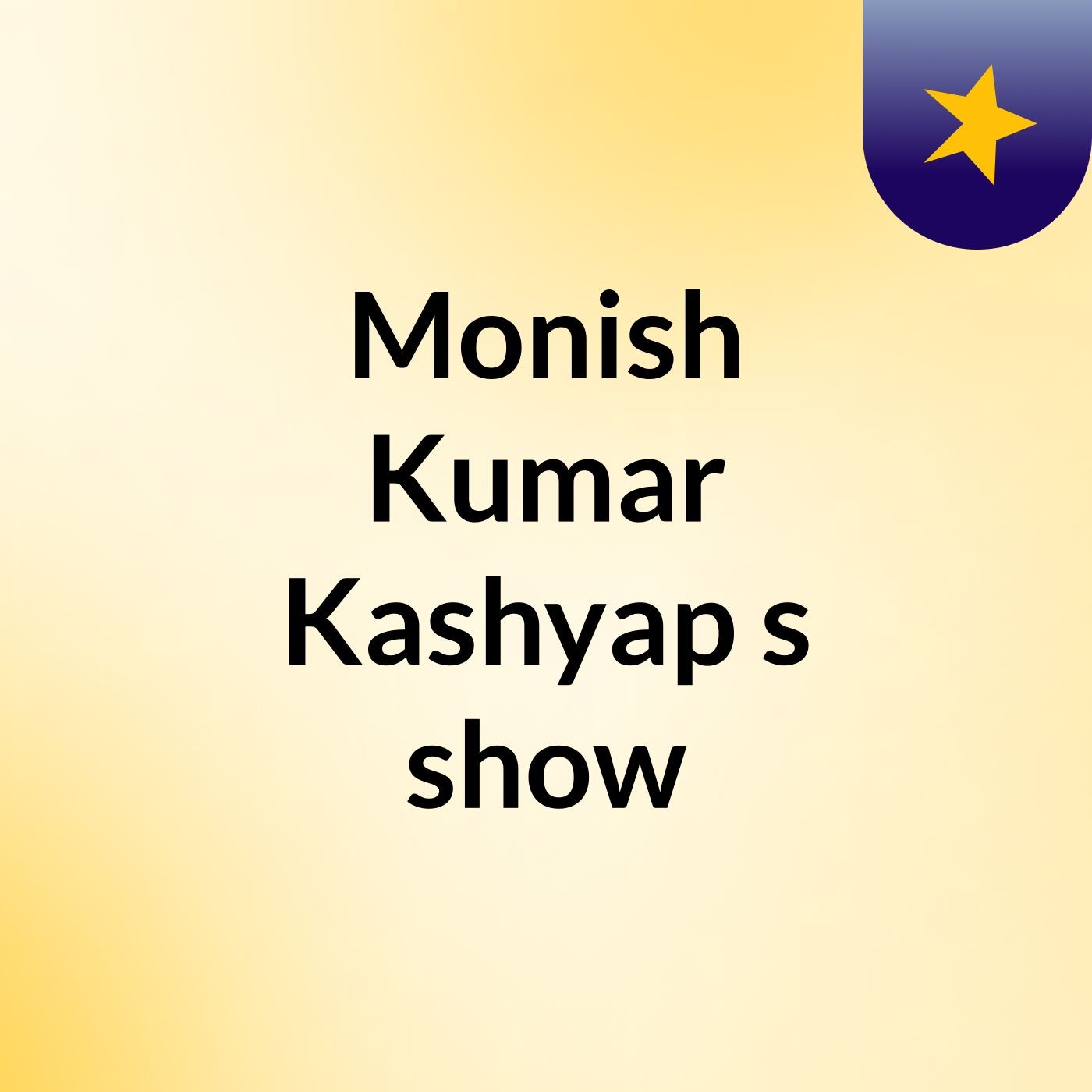 Monish Kumar Kashyap's show