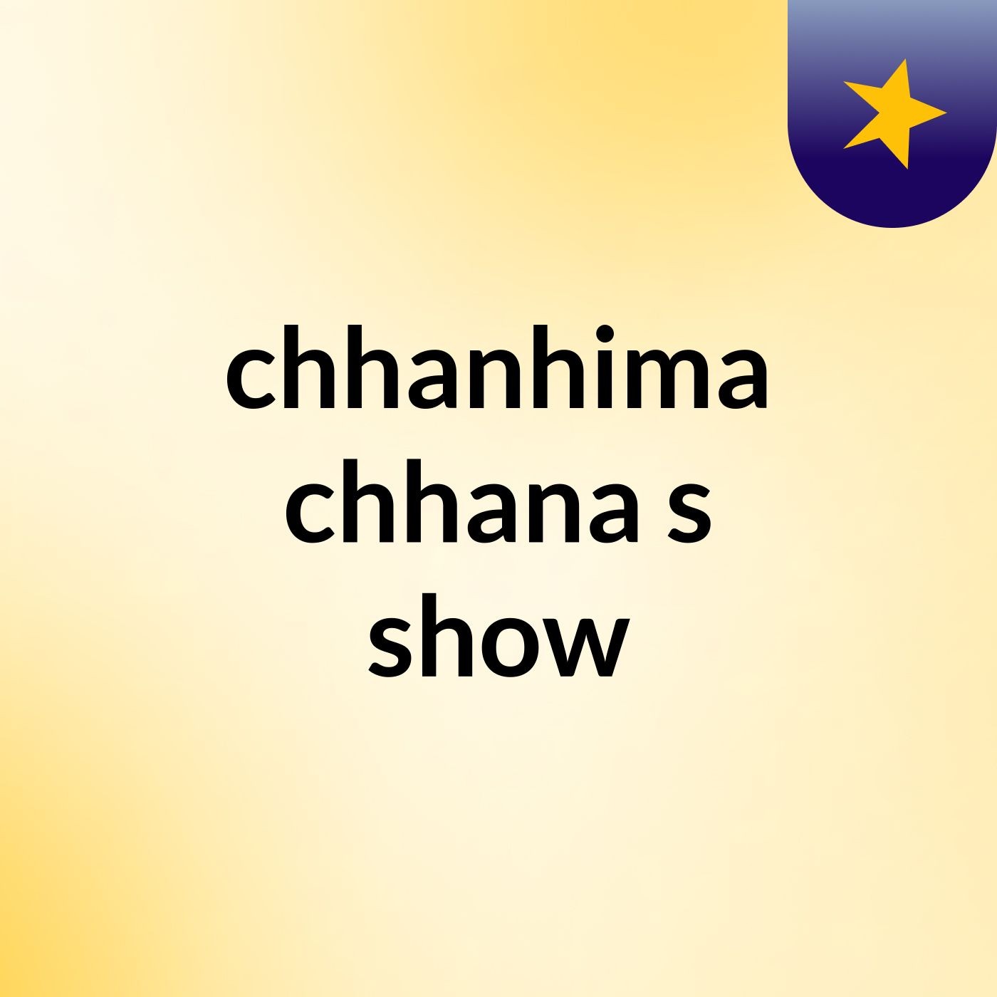 chhanhima chhana's show