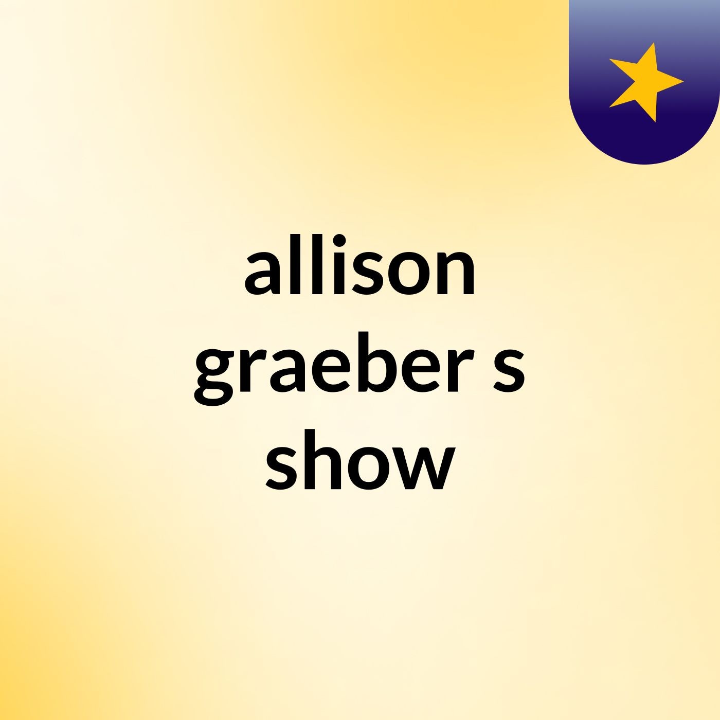 allison graeber's show