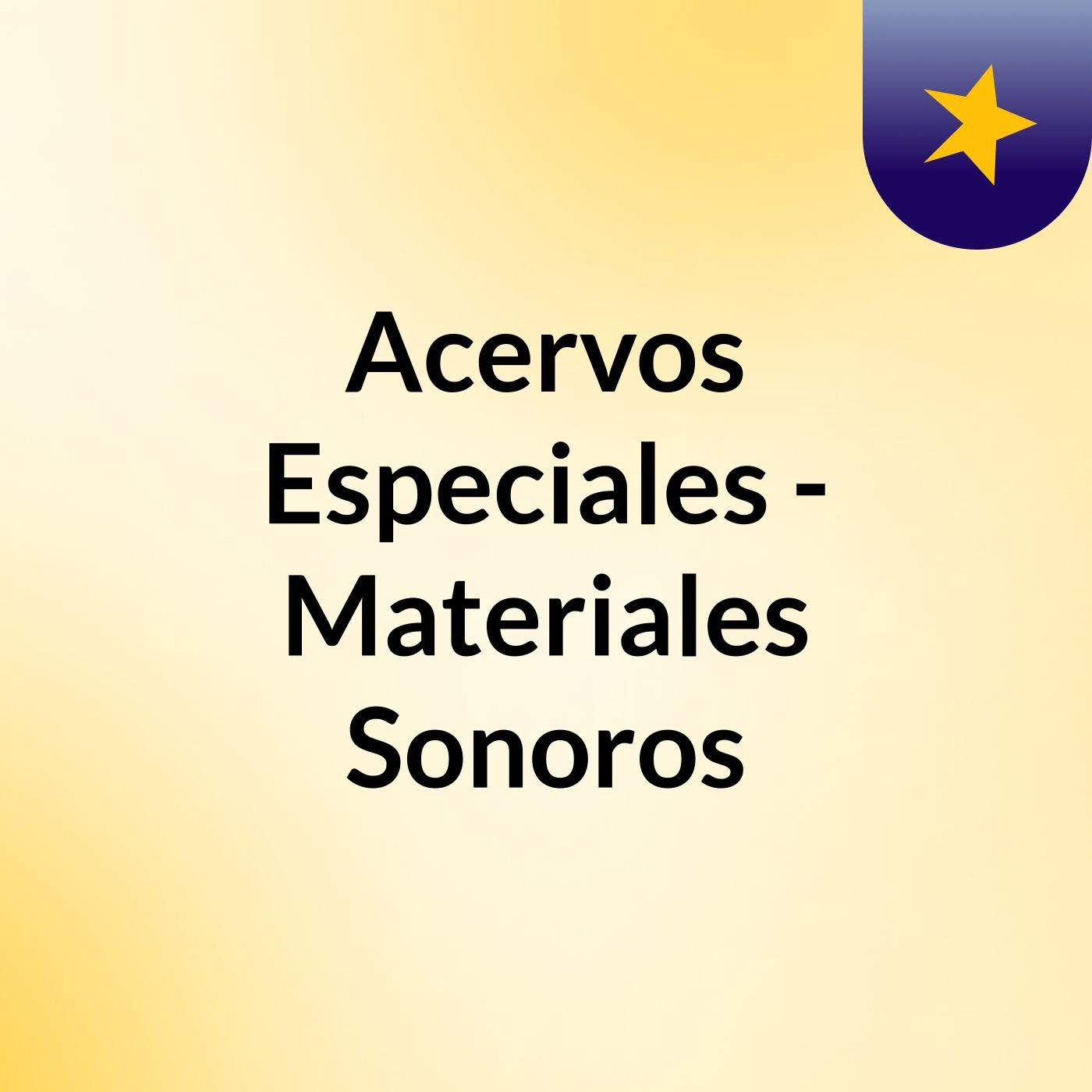 Acervos Especiales - Materiales Sonoros podcast artwork