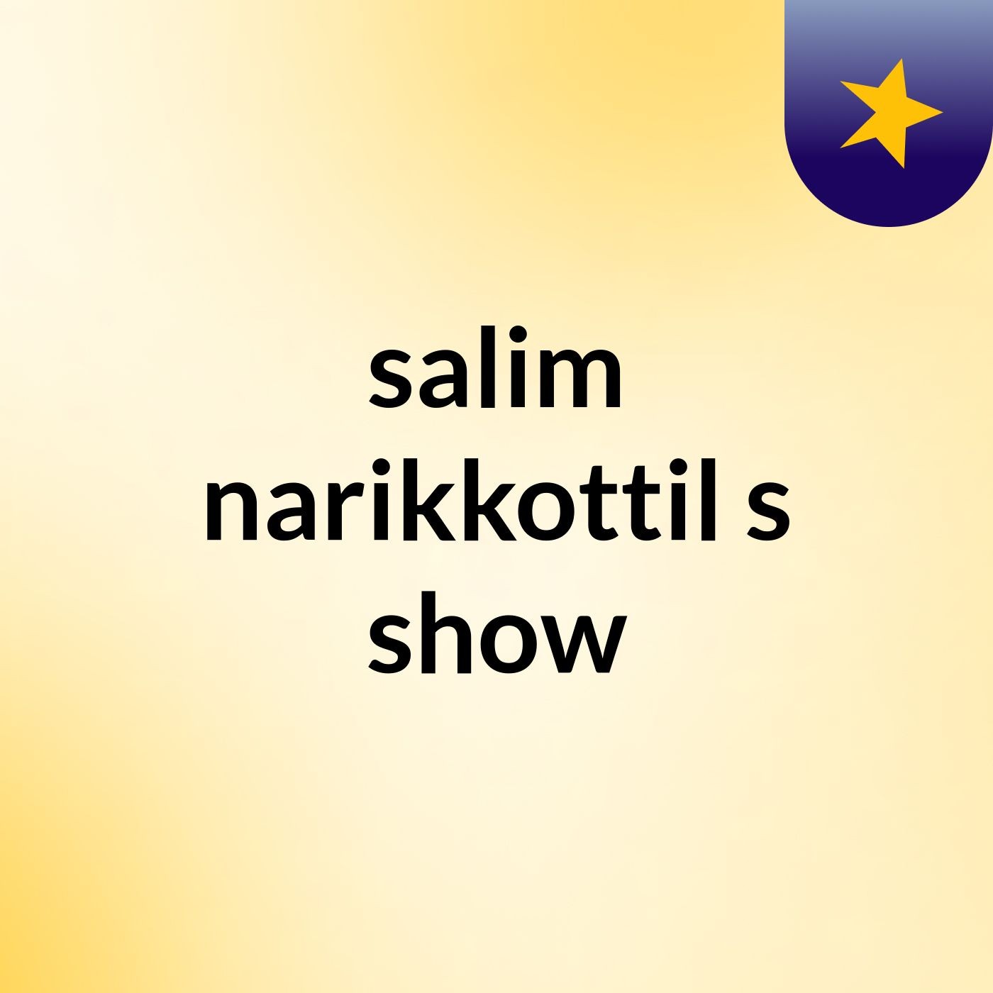 salim narikkottil's show