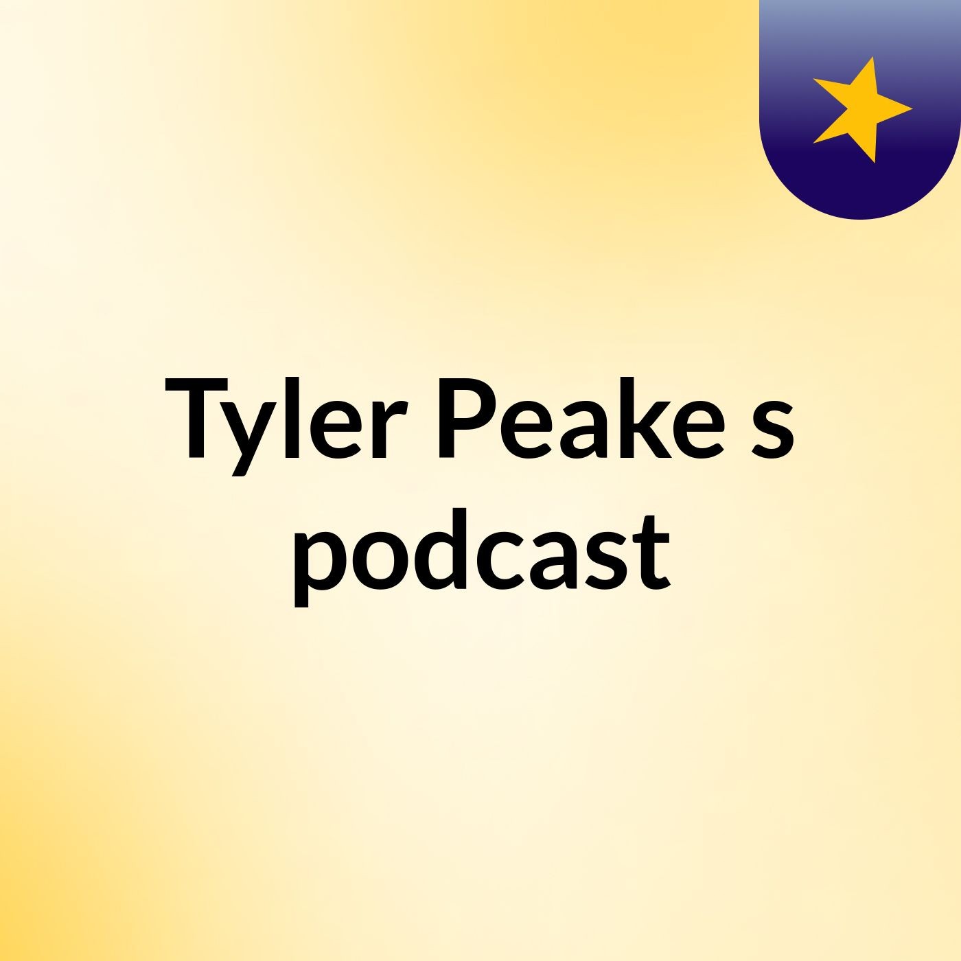 Tyler Peake's podcast