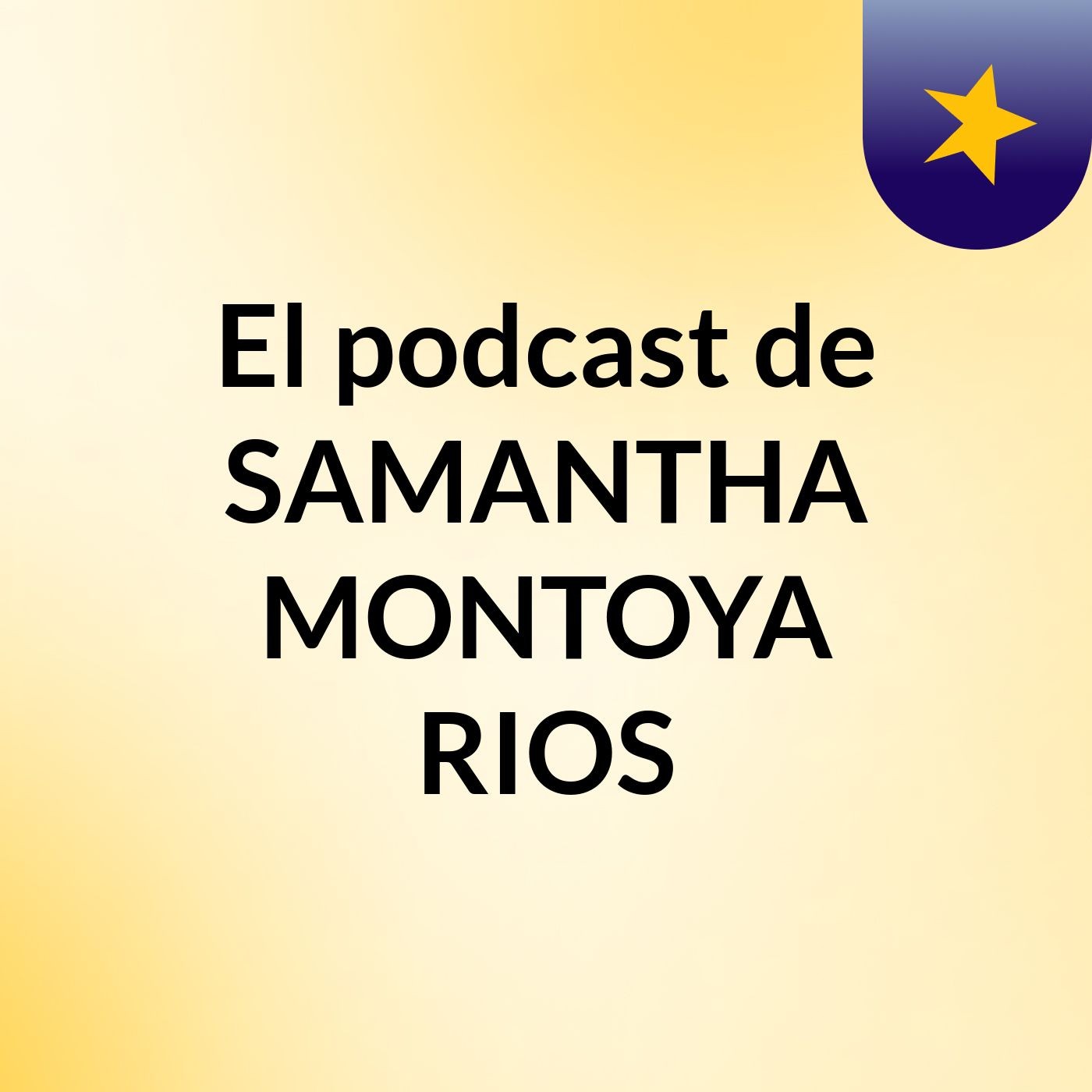 El podcast de SAMANTHA MONTOYA RIOS