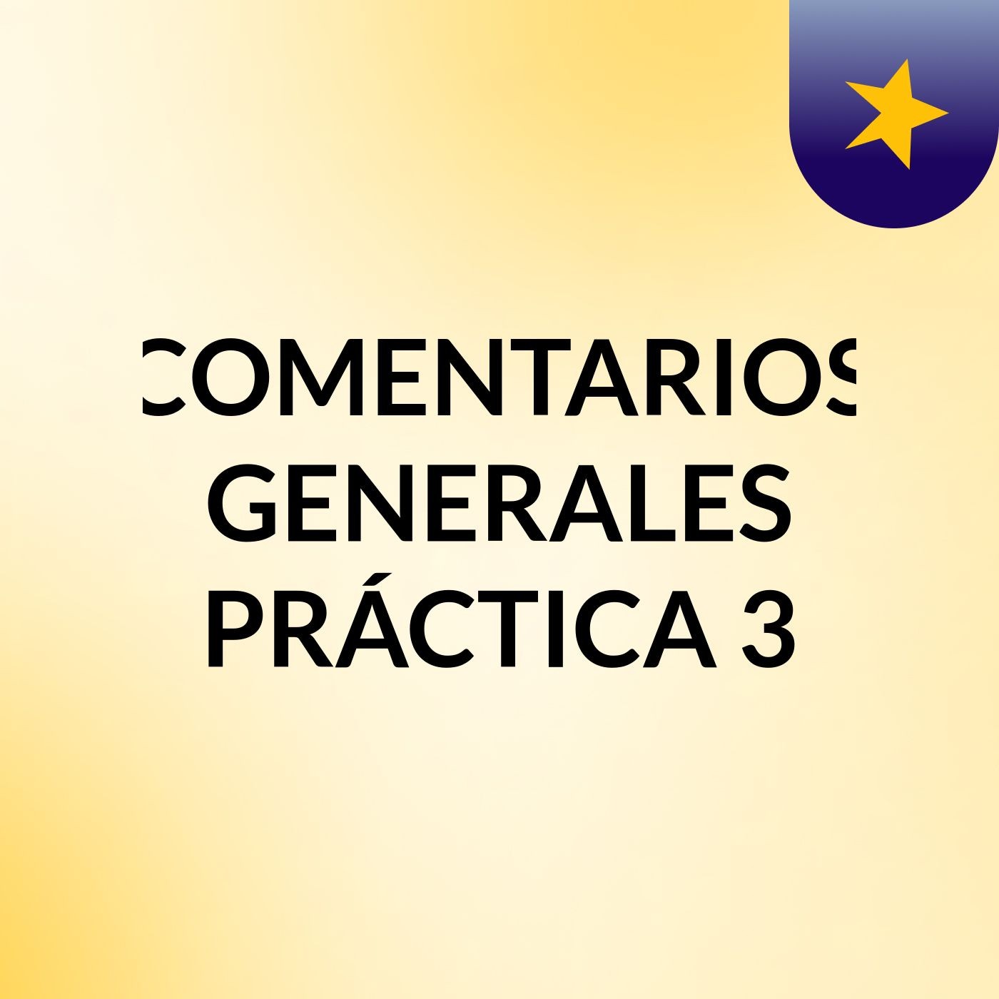 COMENTARIOS GENERALES PRÁCTICA 3