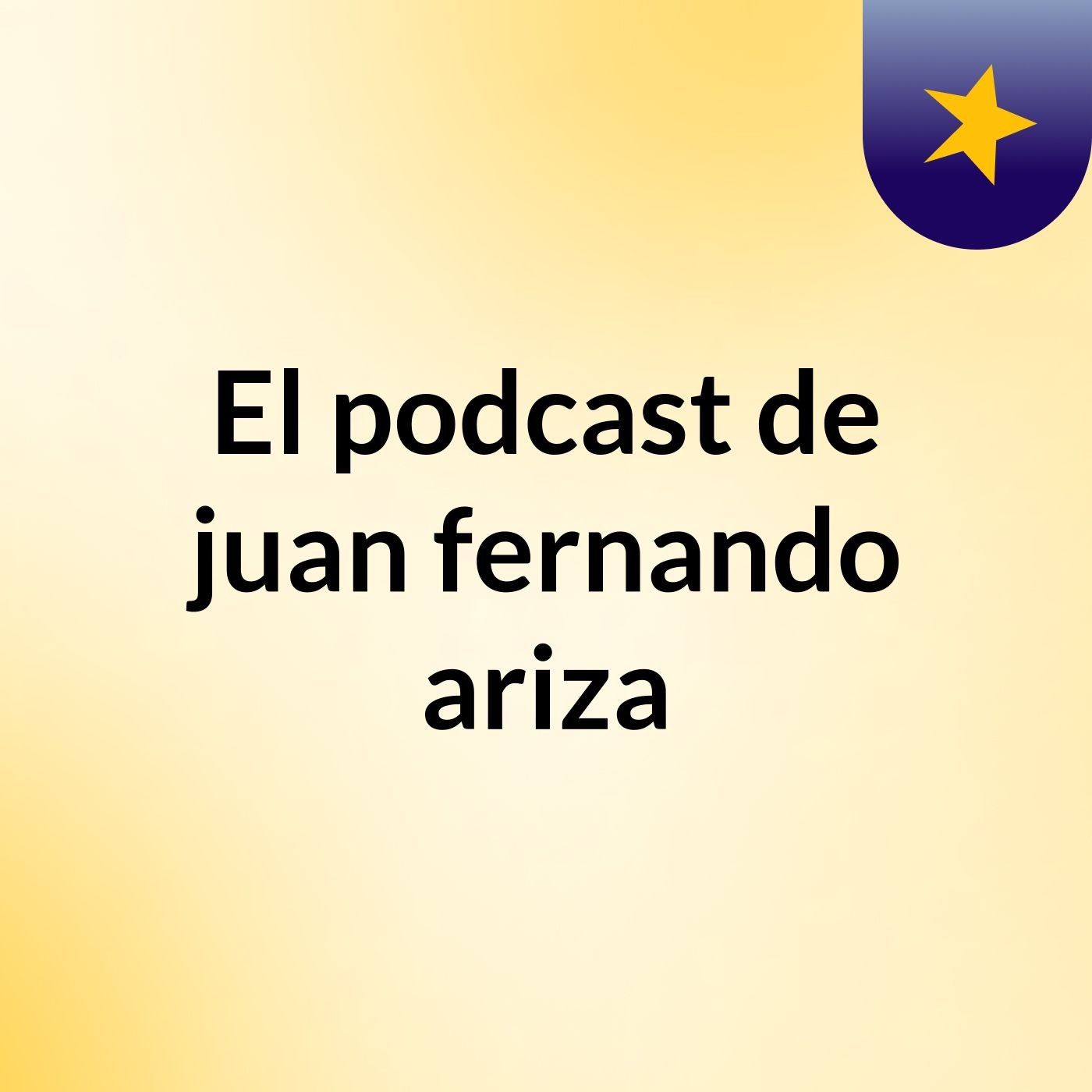 El podcast de juan fernando ariza podcast artwork