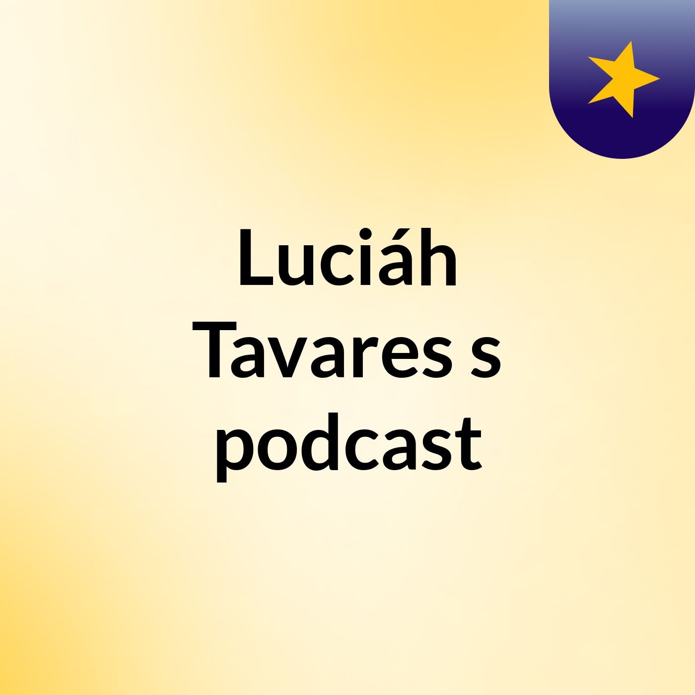 Luciáh Tavares's podcast