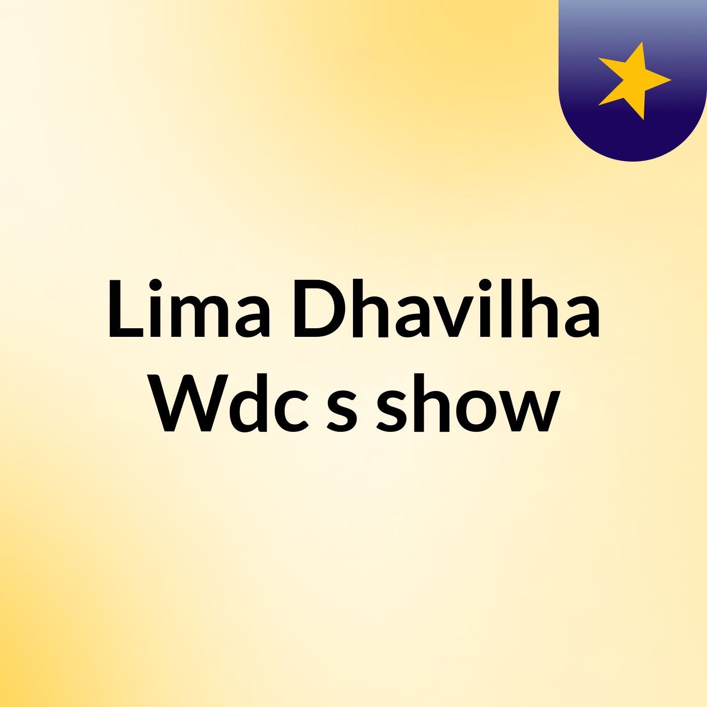 Lima Dhavilha Wdc's show