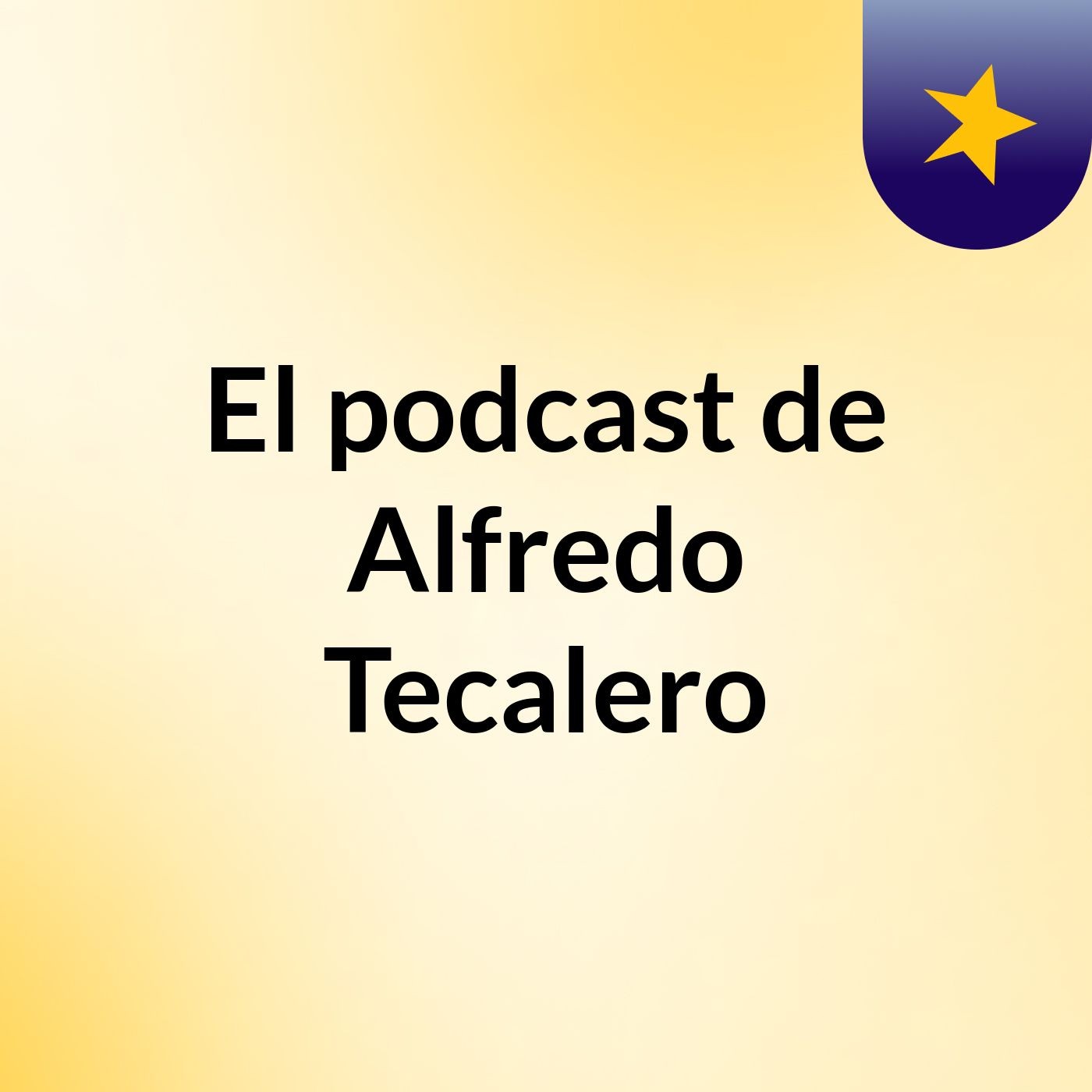 El podcast de Alfredo Tecalero podcast artwork