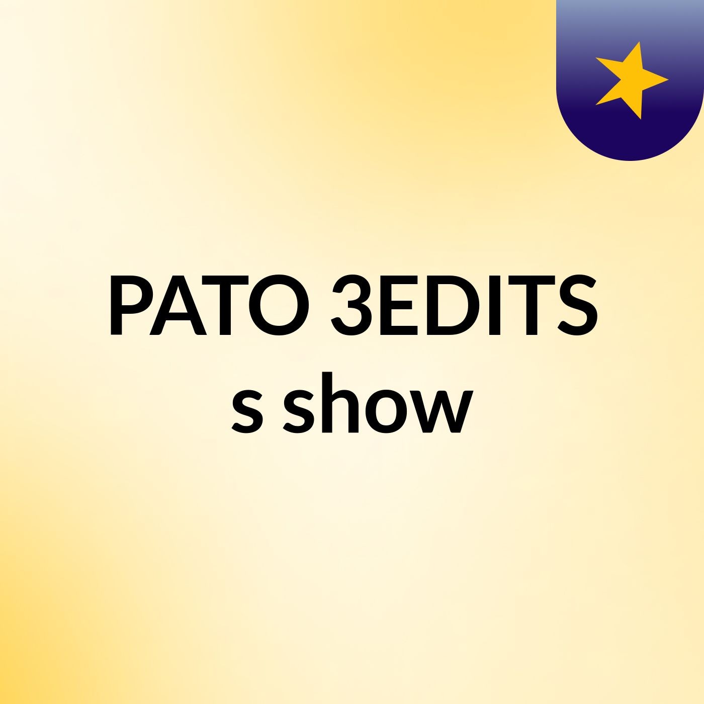 PATO 3EDITS's show