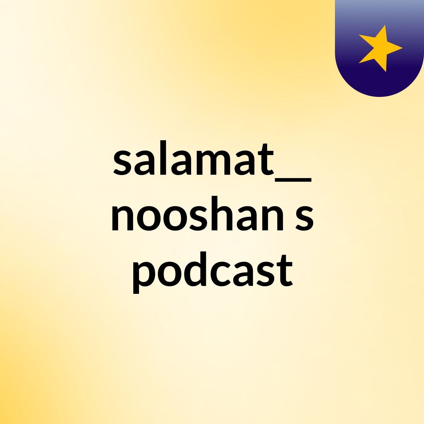 salamat__ nooshan's podcast