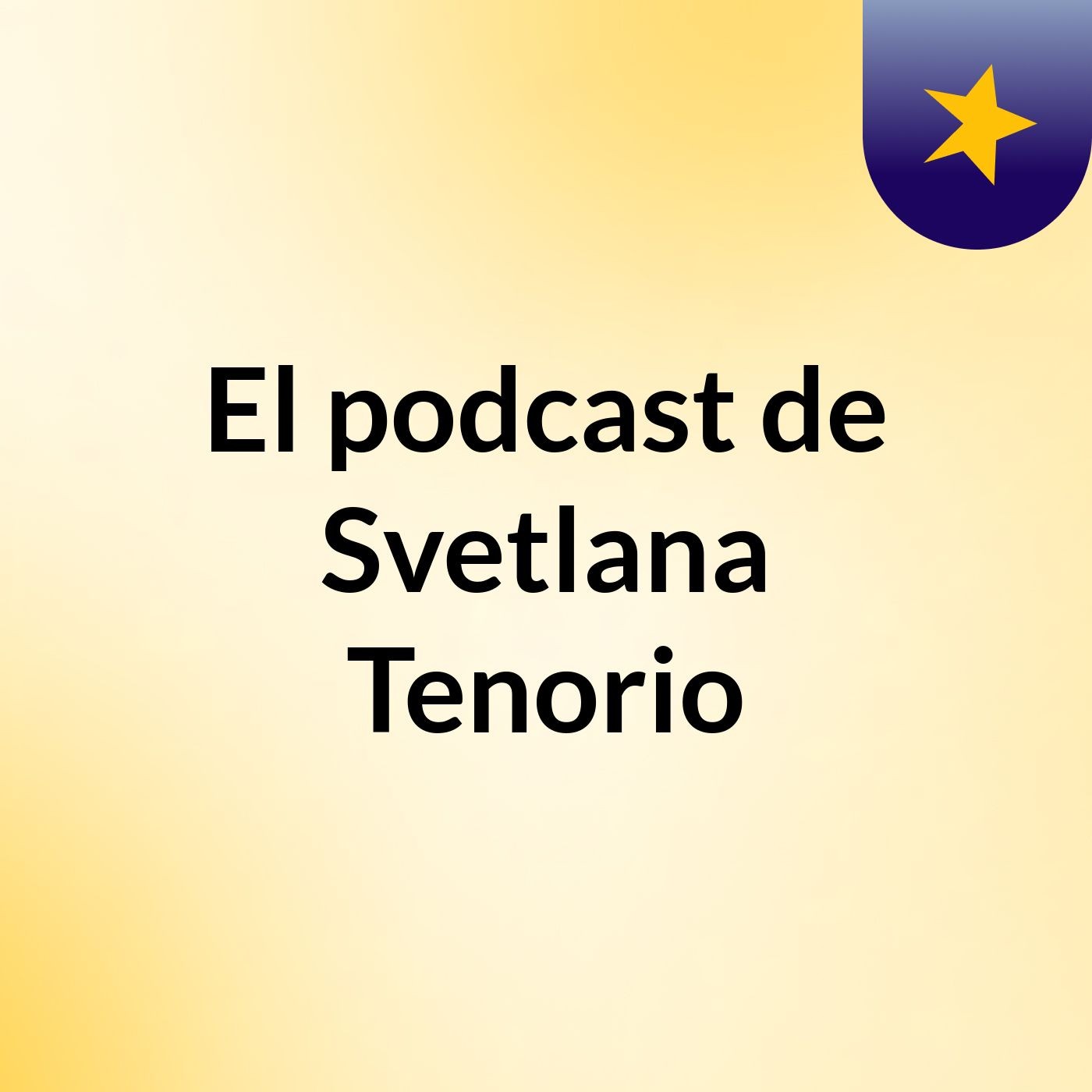 El podcast de Svetlana Tenorio