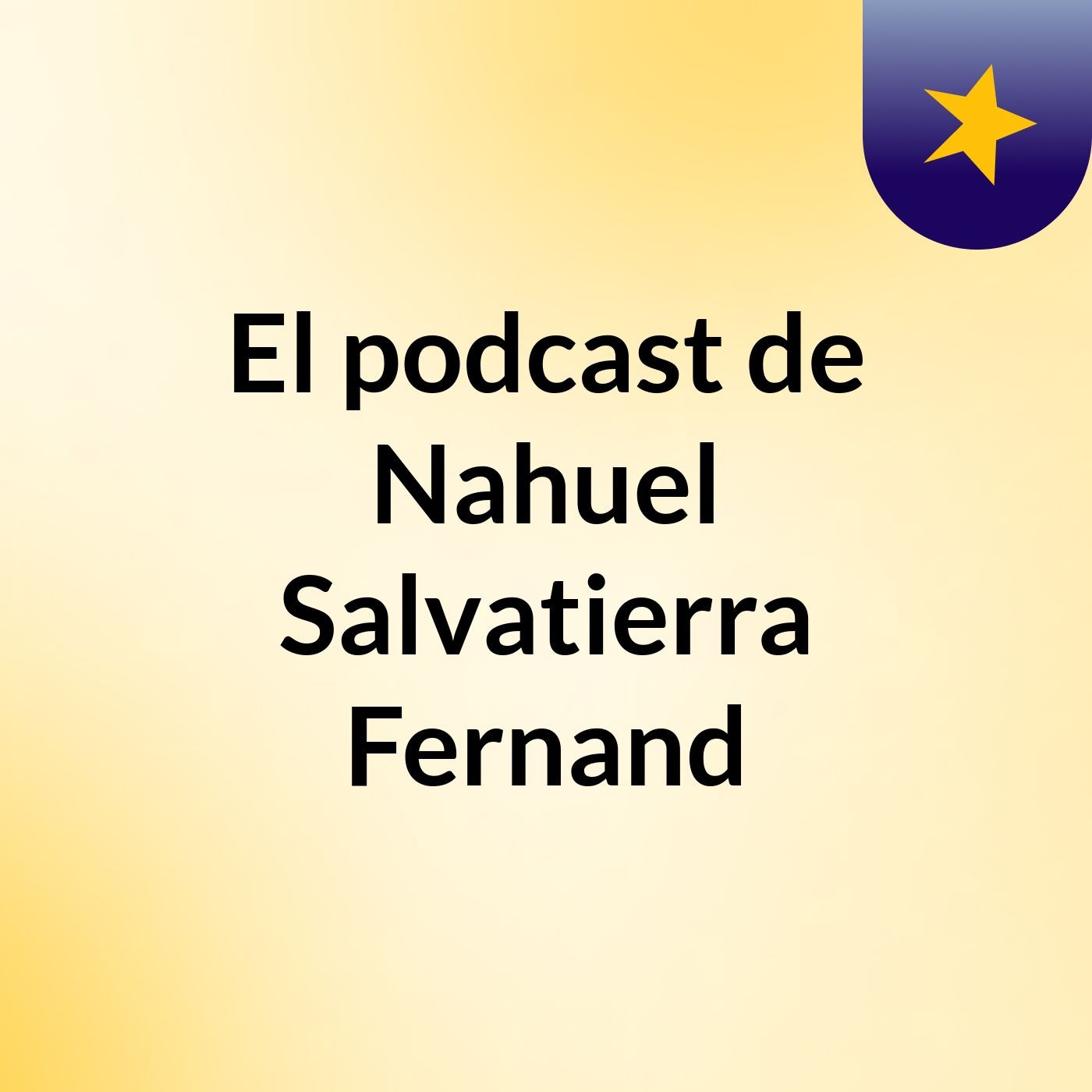 El podcast de Nahuel Salvatierra Fernand