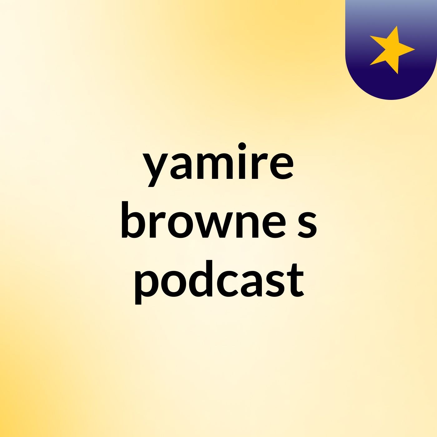 Episode 2 - yamire browne's podcast