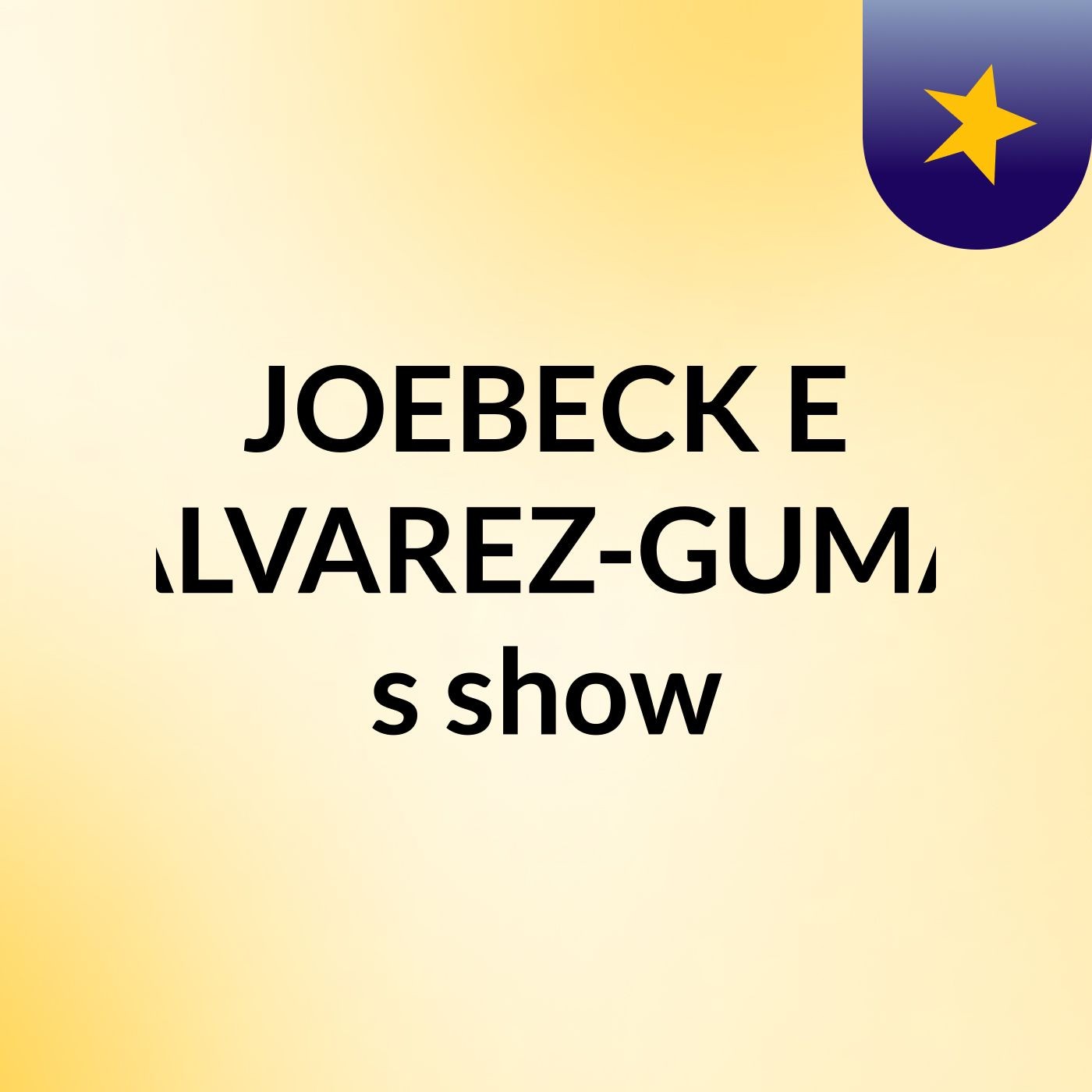 JOEBECK E ALVAREZ-GUMA's show