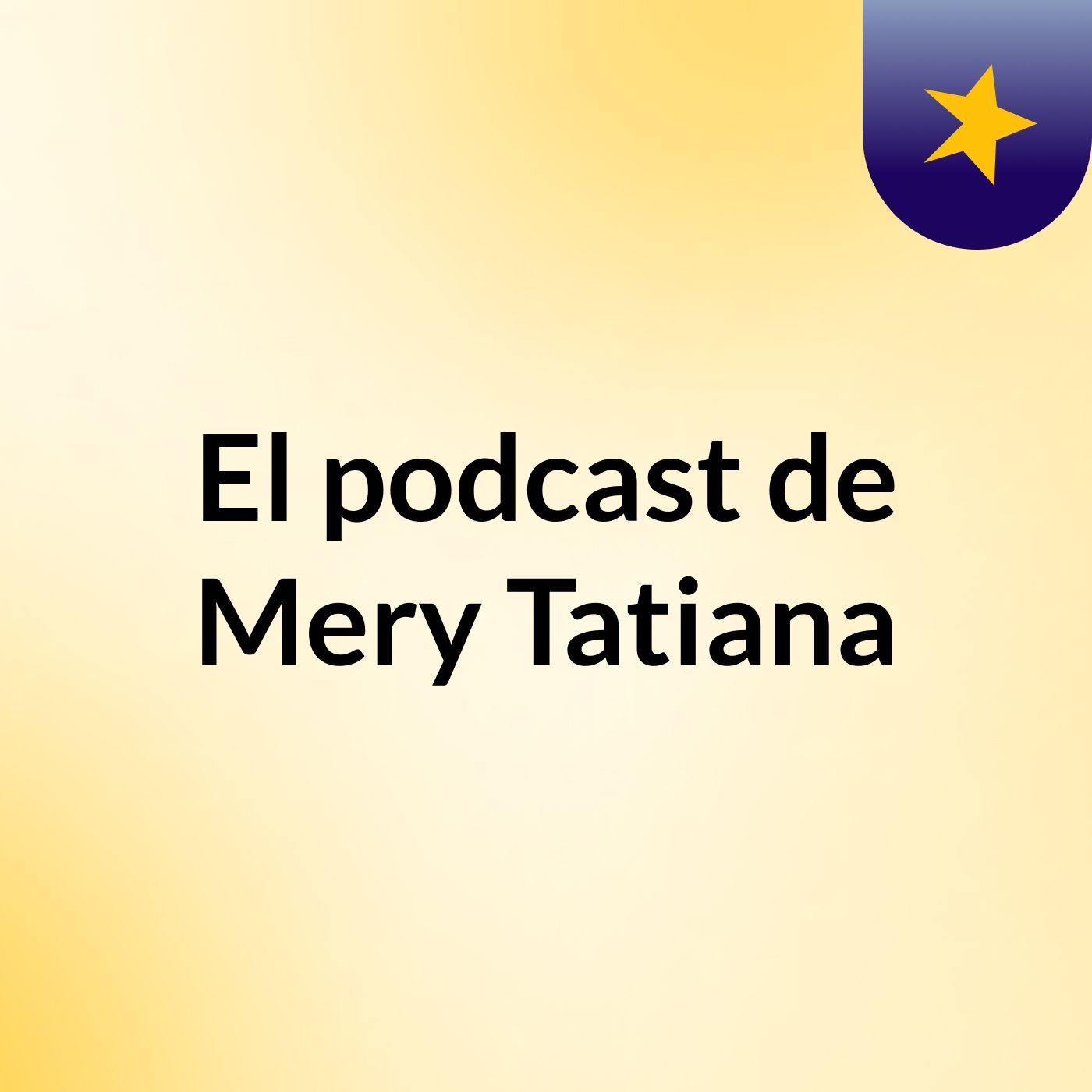 El podcast de Mery Tatiana