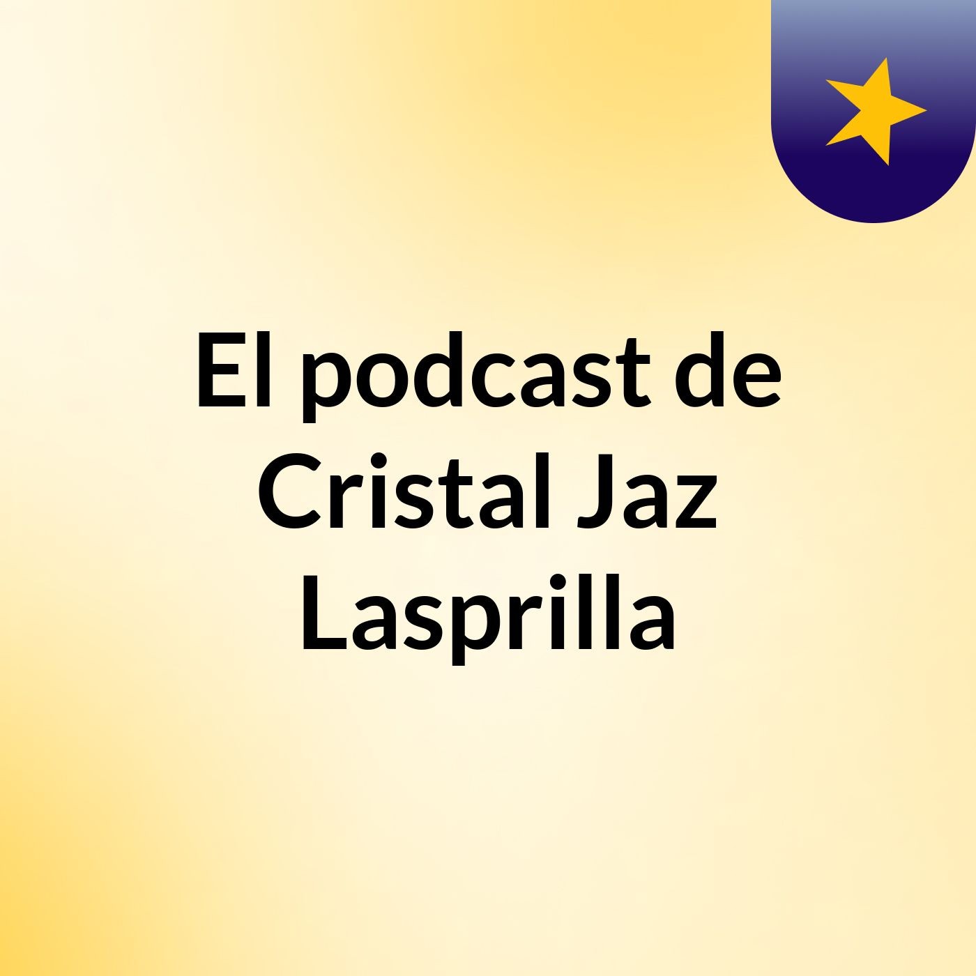 El podcast de Cristal Jaz Lasprilla podcast artwork