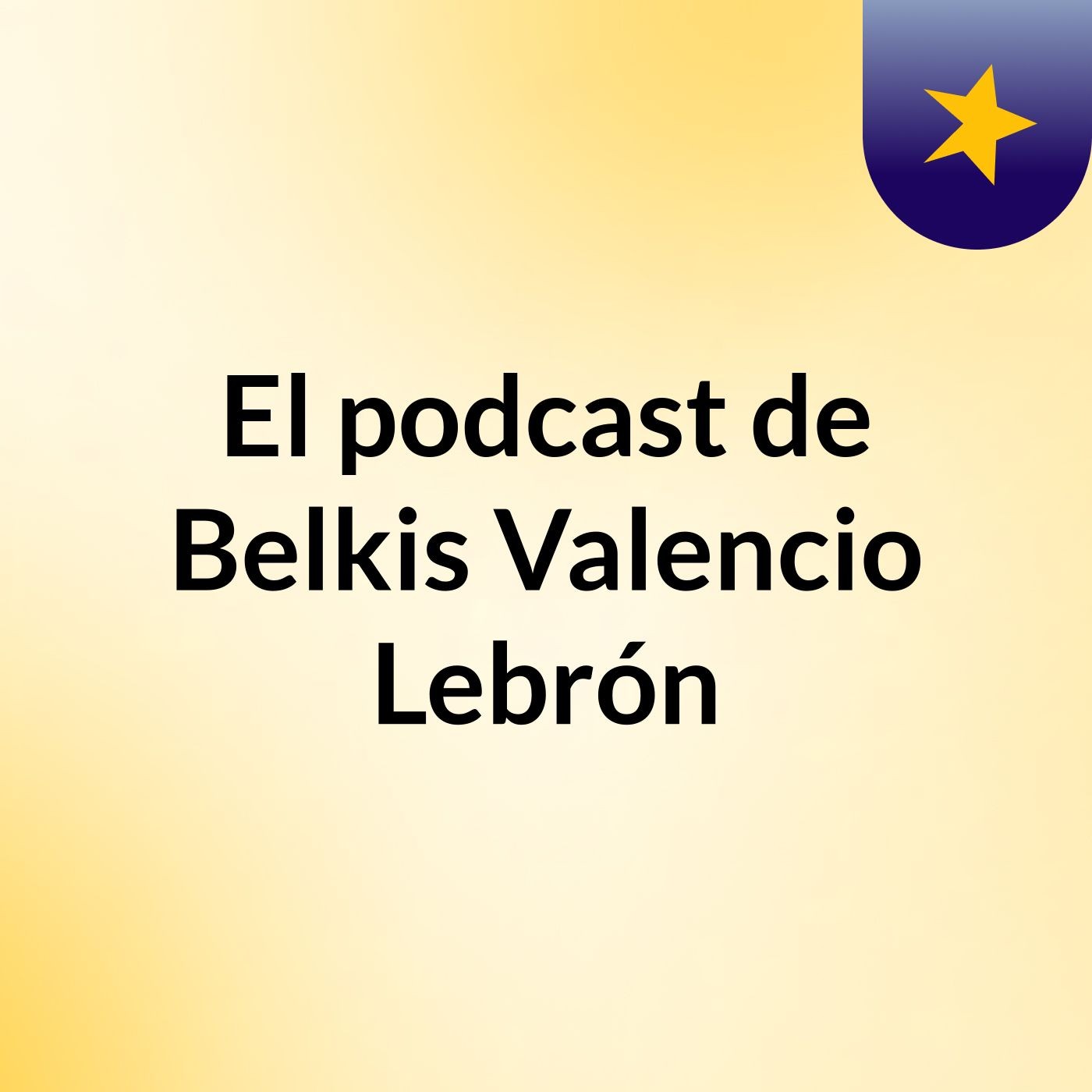El podcast de Belkis Valencio Lebrón